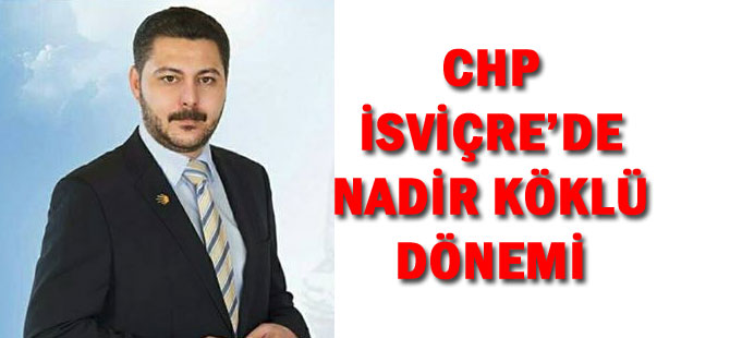 CHP İSVİÇRE’DE NADİR KÖKLÜ DÖNEMİ