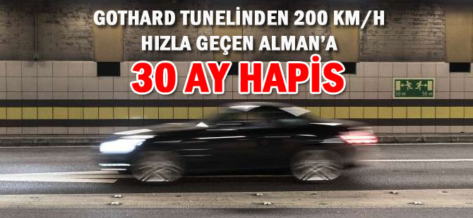 GOTHARD TUNELİNDEN 200 KM/H HIZLA GEÇMİŞTİ