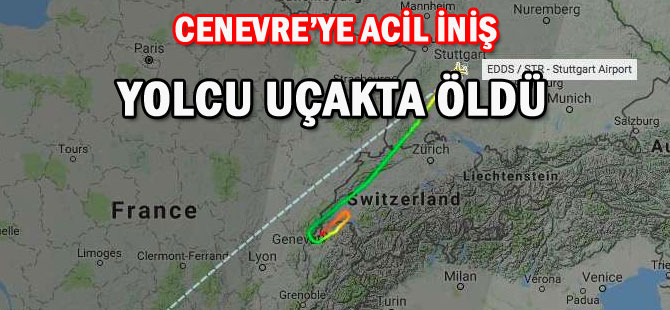 CENEVRE’YE ACİL İNİŞ: YOLCU UÇAKTA ÖLDÜ