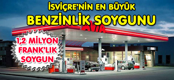 İSVİÇRE’NİN EN BÜYÜK BENZİNLİK SOYGUNU