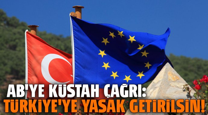 AB’ye küstah Türkiye çağrısı!