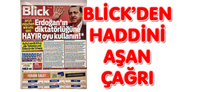 BLİCK GAZETESİNDEN HADDİNİ AŞAN  ÇAĞRI