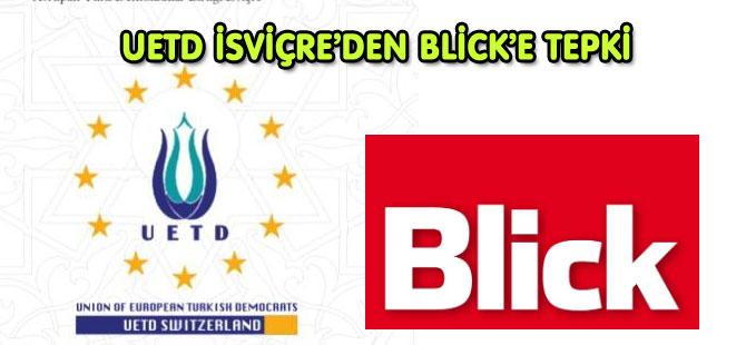 UETD İSVİÇRE’DEN BLİCK’E TEPKİ