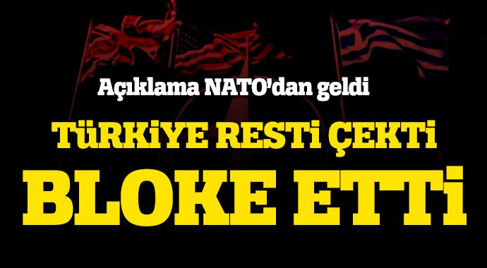 NATO açıkladı! Türkiye bloke etti