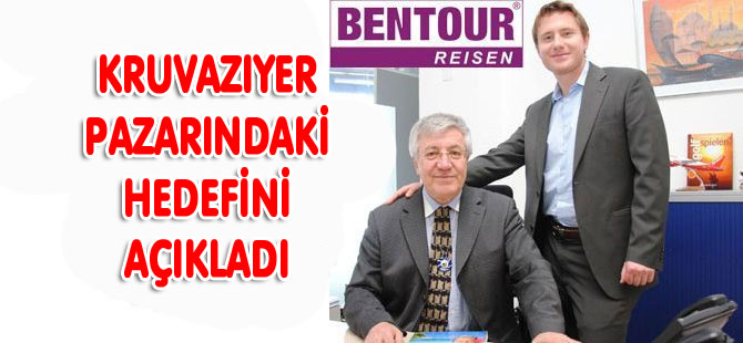 BENTOUR KRUVAZIYER PAZARINDAKİ HEDEFİNİ AÇIKLADI