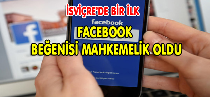 FACEBOOK BEĞENİSİ YÜZÜNDEN MAHKEMELİK OLDU