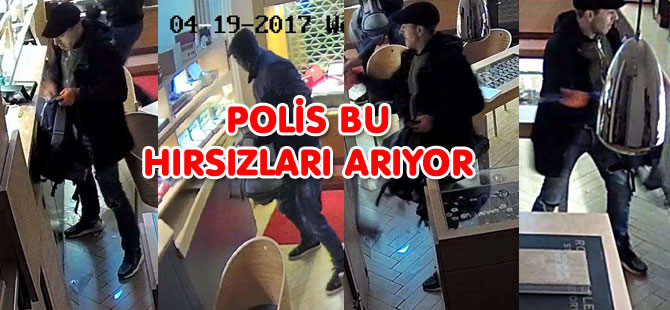 POLİS BU HIRSIZLARI ARIYOR