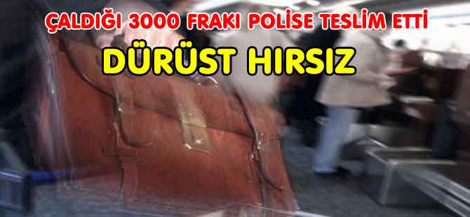 HIRSIZ ÇALDIĞI PARAYI POLİSE TESLİM ETTİ