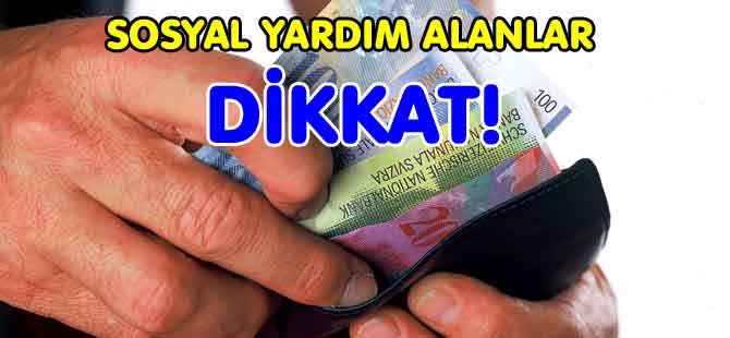 SOSYAL YARDIM ALANLAR DİKKAT!