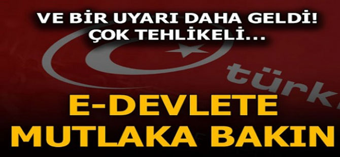 MUTLAKA E-DEVLET’TEN KONTROL EDİNİZ