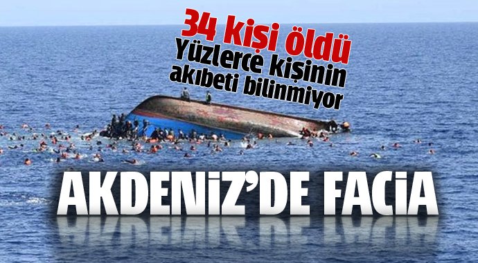 Akdeniz'den facia! 34 ölü var