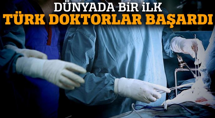 DÜNYADA BİR İLK.. TÜRK DOKTOR BAŞARDI