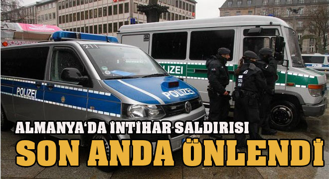 ALMANYA’DA İNTİHAR SALDIRISI SON ANDA