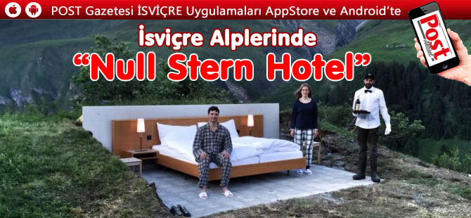 ALP'LERİN ETEĞİNDE DUVARSIZ 0 YILDIZLI OTEL