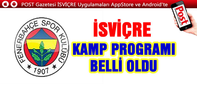 F.BAHÇE’NİN İSVİÇRE KAMP PROGRAMI BELLİ OLDU