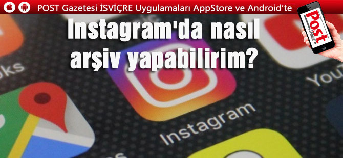 Instagram'a arşiv özelliği