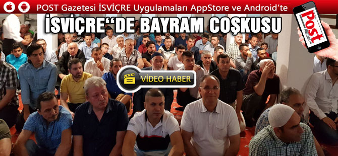 İSVİÇRE’DE BAYRAMDA CAMİLER DOLDU TAŞTI