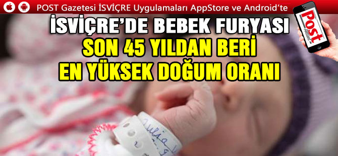 İSVİÇRE’DE SON 45 YILIN DOĞUM REKORU