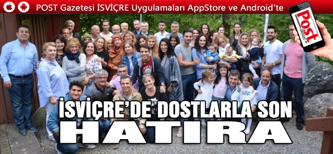 İsviçre'de dostlarla son HATIRA