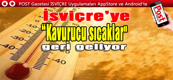 İSVİÇRE’YE SICAKLAR GERİ GELİYOR