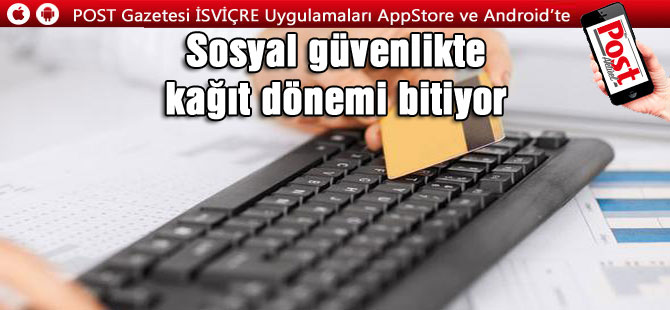 İSVİÇRE'DE SOSYAL GÜVENLİKTE KAĞIT DÖNEMİ BİTİYOR