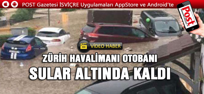 İSVİÇRE’DE YAĞIŞLAR HAYATI FELÇ ETTİ