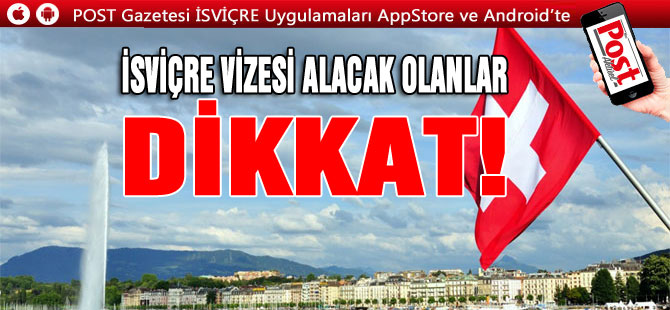 İSVİÇRE vizesi alacaklar dikkat