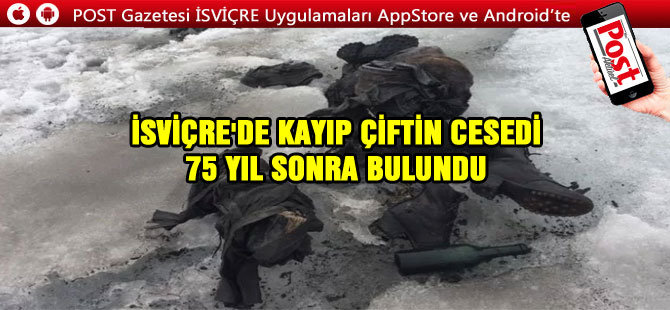 İSVİÇRE'DE KAYIP ÇİFTİN CESEDİ 75 YIL SONRA BULUNDU