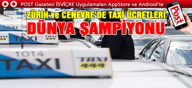 DÜNYANIN EN PAHALI TAXİ’LERİ ZÜRİH VE CENEVRE'DE