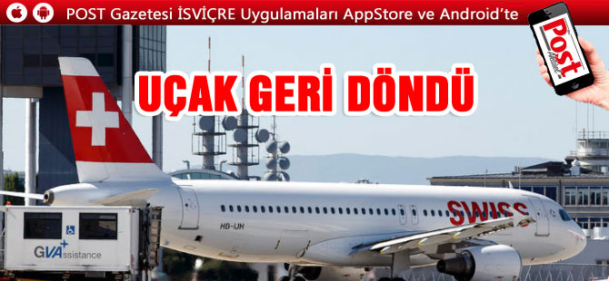 SWİSS UÇAĞI ARIZA SONRASI GERİ DÖNDÜ