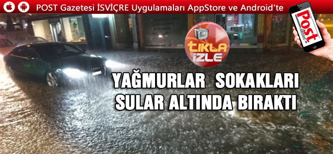 YAĞMURLAR  SOKAKLARI SULAR ALTINDA BIRAKTI