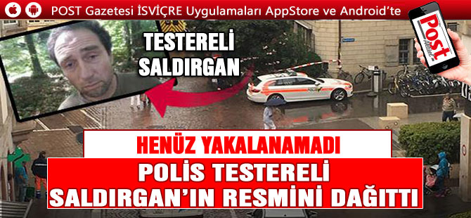 TESTERELİ SALDIRGAN HENÜZ YAKALANAMADI