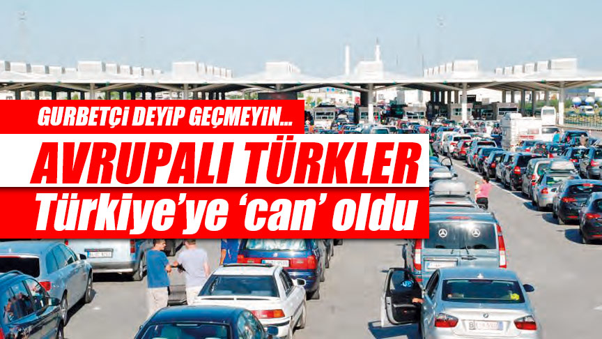 AVRUPALI TÜRKLER Türkiye’ye ‘can’ oldu