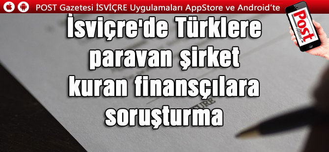 İsviçre'de Türklere paravan şirket kuran finansçılara soruşturma