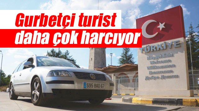 Gurbetçi turist daha çok harcıyor