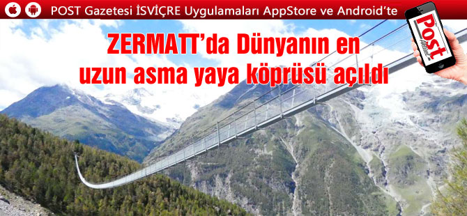 Dünyadaki en uzun asma yaya köprüsü, Zermatt'da açıldı.