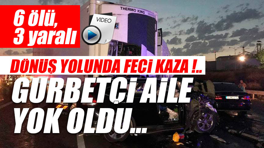 GURBETÇİ AİLE YOK OLDU