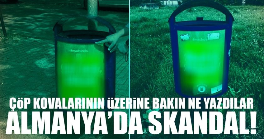 Almanya'da bir skandal daha! Çöp kovalarının üzerine bakın ne yazdılar