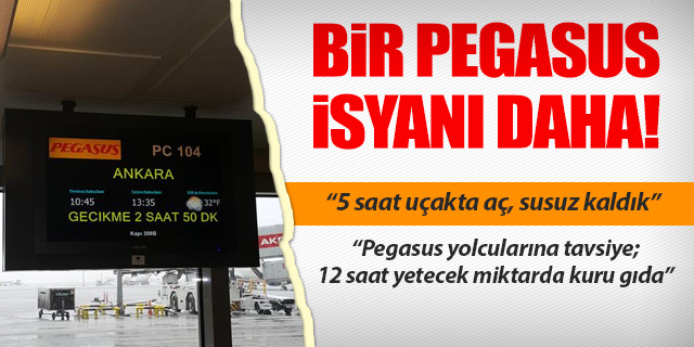 Pegasus yolcularının 5 saatlik rötar isyanı!