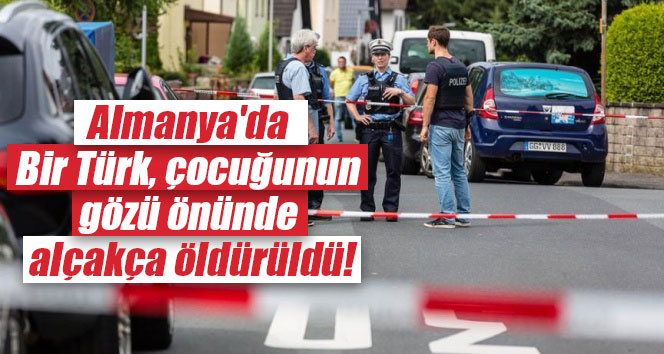 Almanya’da bir Türk, çocuğunun gözü önünde alçakça öldürüldü!