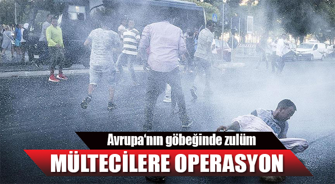 MÜLTECİLERE BİBERGAZLI OPERASYON