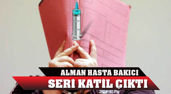 ALMAN HASTA BAKICI SERİ KATİL ÇIKTI