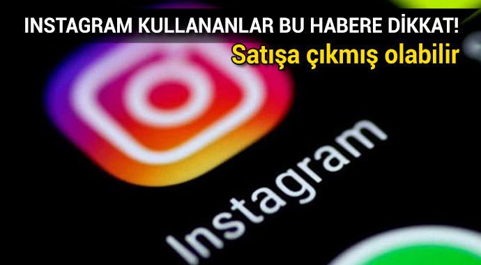 Instagram kullananlar bu habere dikkat!