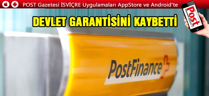 POSTFİNANCE DEVLET GARANTİSİNİ KAYBETTİ