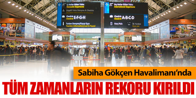 Sabiha Gökçen'de tüm zamanlarında rekoru kırıldı