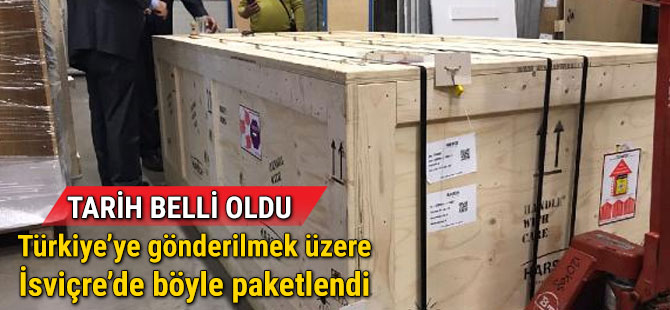 İSVİÇRE'DE PAKETLENDİ, TÜRKİYE'YE GÖNDERİLDİ