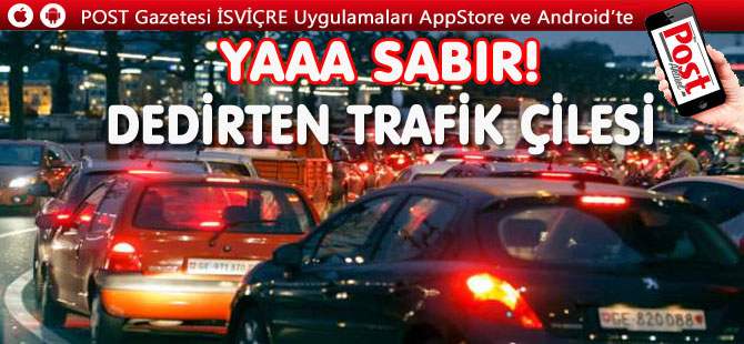 İSVİÇRE’DE TRAFİK ÇİLESİ ARTACAK