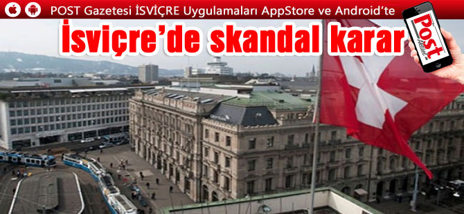 İsviçre’de skandal karar