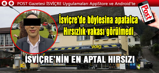 İSVİÇRE’NİN EN APTAL HIRSIZI