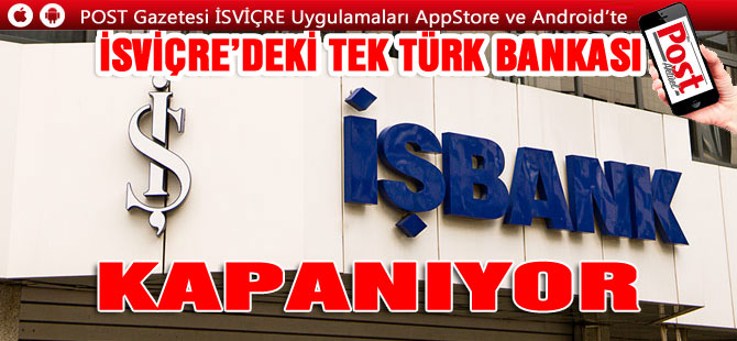 İSVİÇRE’DEKİ TEK TÜRK BANKASI KAPANIYOR